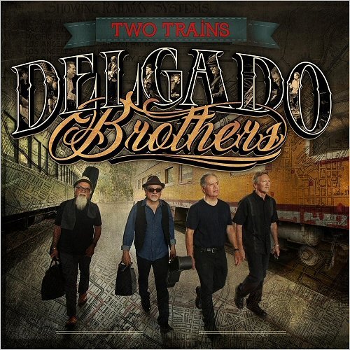THE DELGADO BROTHERS - TWO TRAINS 2018